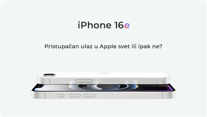 iPhone 16e: Pristupačan ulaz u Apple svet ili ipak ne?